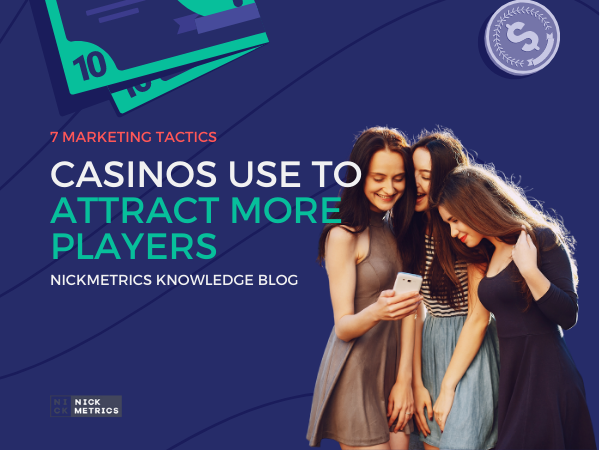 7 Marketing Tactics Casinos Use To Attract More Players Blog Featured Image